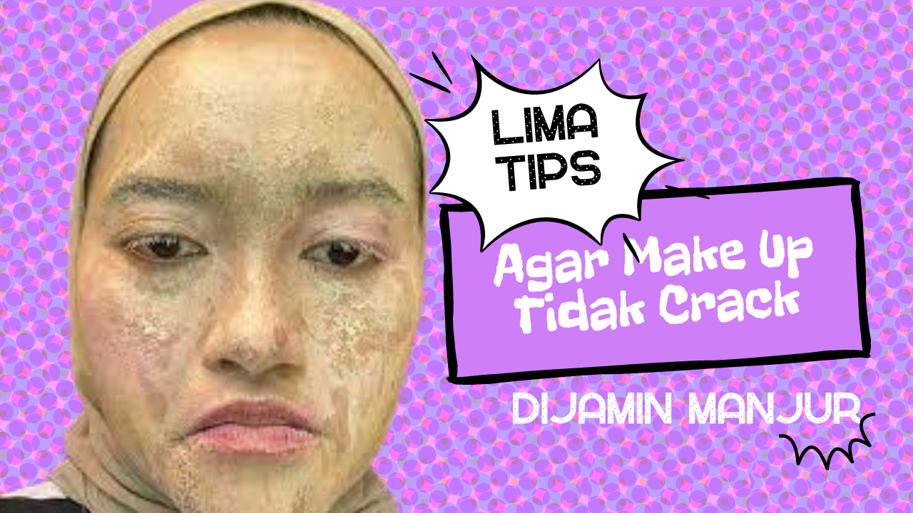 Tips Make up Tahan Lama Anti Crack